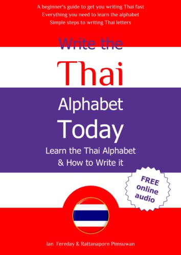 Write the Thai Alphabet Today : Learn the Thai Alphabet and How to Write It; Tracing Thai Cononants, Vowels and Numbers; for Adults and Children
