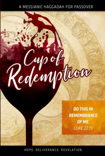 Cup of Redemption: A Messianic Haggadah for Passover