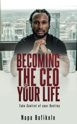 Becoming The CEO Of Your Life: Take Control Of Your Destiny