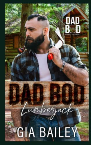 Dad Bod Lumberjack: Dad Bod - Men Built For Comfort