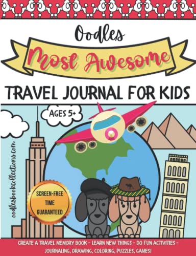 Oodles Most Awesome Travel Journal for Kids: Create a travel memory book - learn new things - do fun activities - journaling, drawing, coloring, puzzles, games! (Oodles Coloring Books Series)
