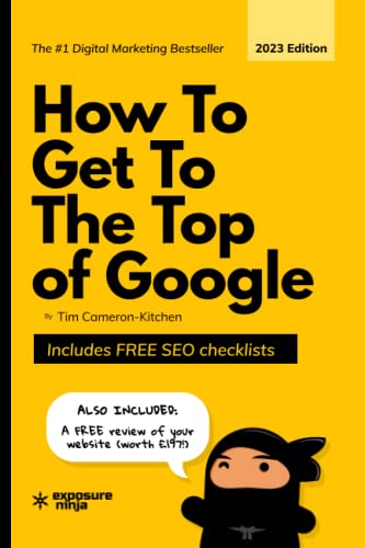 How To Get To The Top of Google in 2022: The Plain English Guide to SEO (Digital Marketing by Exposure Ninja)