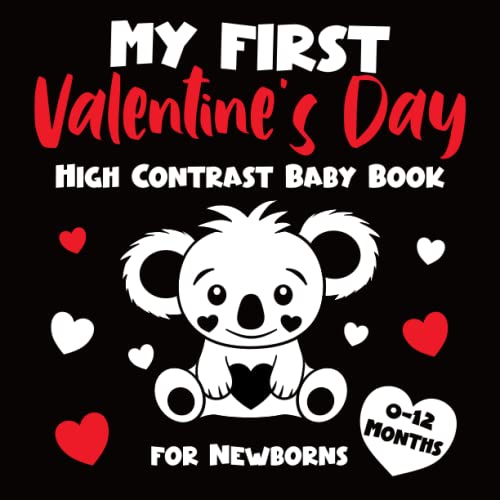 My First Valentine's Day High Contrast Baby Book for Newborns 0-12 Months: Simple Black and White Valentines Images to Develop Your Babies Eyesight (High Contrast Baby Books for Newborns)