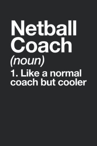 Netball Coach Funny Definition Trainer Gift Design Notebook: Journal Notebook For Adults And Kids, Diary Journal for Writing, Students and Teachers, (120 Pages 6" x9")