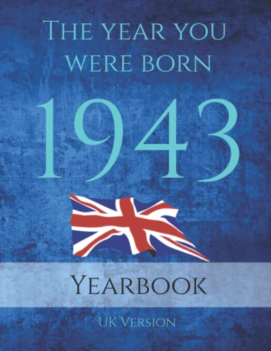 The Year You Were Born 1943: 1943 UK Yearbook. A Book full of interesting facts and trivia over many topics including UK Events, Adverts, Movies, Music and much more.