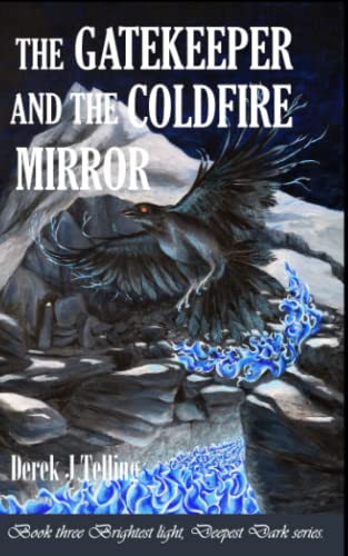 THE GATEKEEPER AND THE COLDFIRE MIRROR (Brightest Light, Deepest Dark, Series)