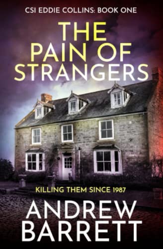 The Pain of Strangers: Killing Them Since 1987 (CSI Eddie Collins)