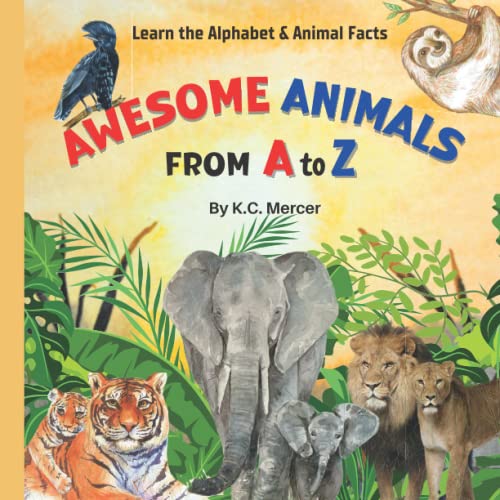 Awesome Animals From A-Z:: Learning Your ABCs and Basic Animal Facts