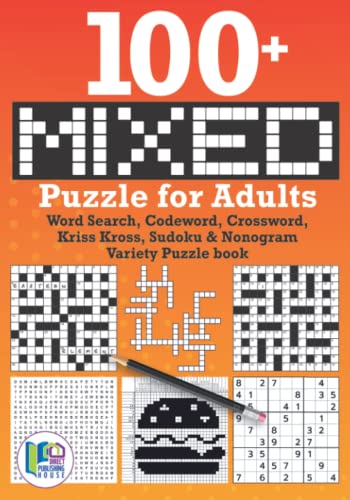 100+ Mixed Puzzle for Adults: Word Search, Codeword, Crossword, Kriss Kross, Sudoku & Nonogram Variety Puzzle book