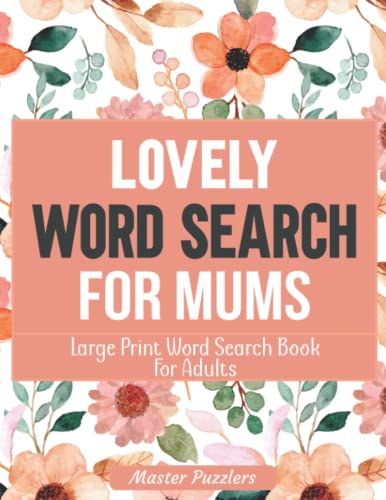 Lovely Word Search For Mums: 100 Large Print Puzzles, Unique & Beautiful Words | Word Search Book For Adults