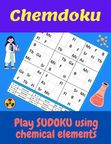 Chemdoku Play Sudoku Using Chemical Elements: Large print gift for Chemistry Teachers and Lecturers Present for Students and Pupils to learn the Chemical Elements from the periodic table in a fun way