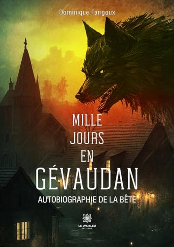 Mille jours en Gevaudan Autobiographie de la Bete