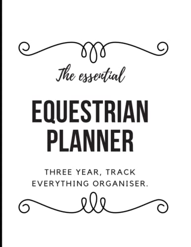 The essential equestrian planner: 3 year, black and white smart equestrian training logbook, track feeding, shows and events, 3 horses, your goals and ... girtsl, boys, teens, women and men. All ages