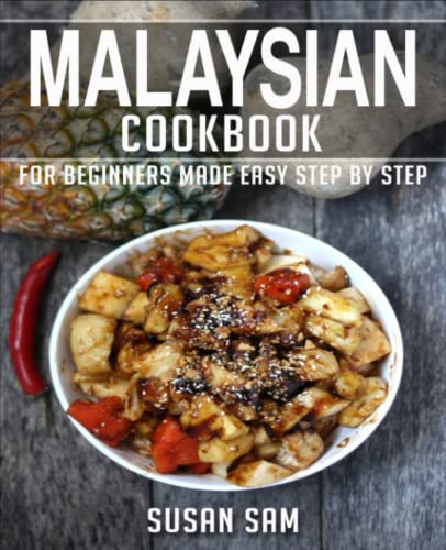 MALAYSIAN COOKBOOK: BOOK 2, FOR BEGINNERS MADE EASY STEP BY STEP