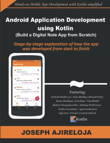 Android Application Development using Kotlin (Build a Digital Note App from Scratch): Stage-by-stage explanation of how the app was developed from start to finish.
