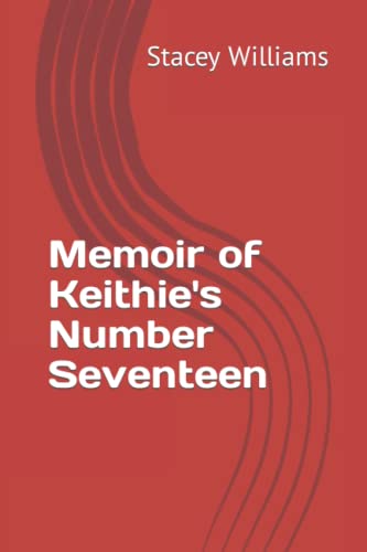 Memoir of Keithie's Number Seventeen