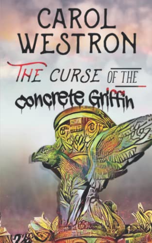 The Curse of the Concrete Griffin (The Clayfield Estate Mysteries)