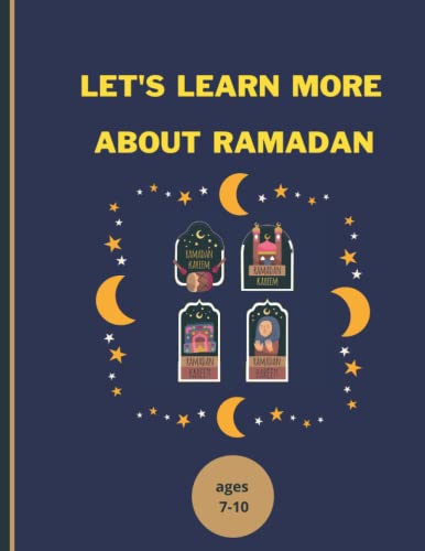 Let's Learn More about Ramadan : Educational and Activities Islamic Book for Kids, Children and Toddlers: Ramadan and Eid (Islam for Muslim and Non-Muslim Kids) (Islamic Books