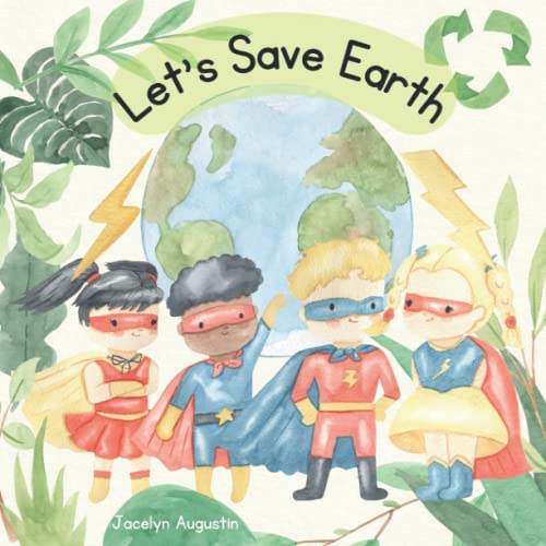 Let's Save Earth: Earth day book for kids a children's book about helping others, recycling, sustainability, and plastic waste