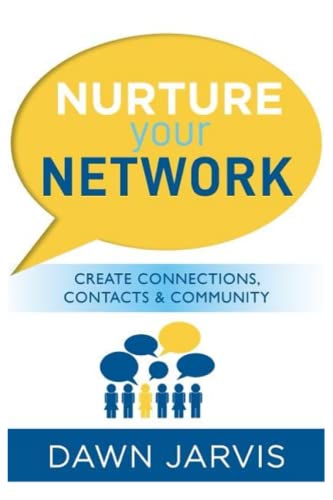 Nurture your Network: Create Connections, Contacts and Community