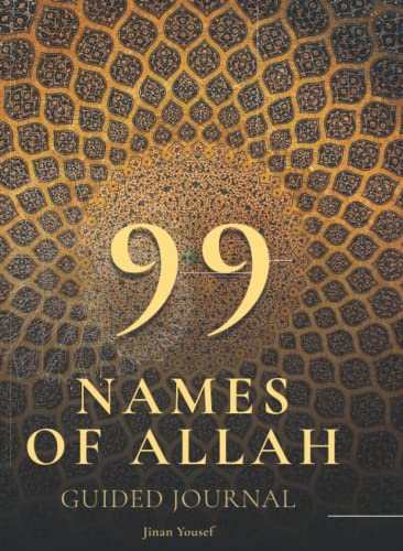 99 Names of Allah - Guided Journal - Asma Ul Husna : Learn the Meaning and Benefits of Allah's Names in English and Arabic