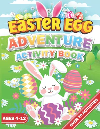 Easter Egg Adventure Activity Book ages 4-12: A Fun Easter Coloring Pages, Dot-to-Dot, Mazes, Sudoku, Puzzles, Tic-Tac-Toe, Games Activities Book for Kids (Age 4-5-6-7-8-9-10-11-12 Years Old)
