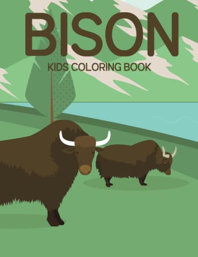 Bison Kids Coloring Book: A Kids Coloring Book With Many Bison Illustrations For Relaxation And Stress Relief