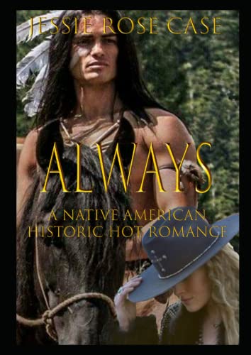 ALWAYS Fantasy Hot Romance *****: *Sizzling* A Native American Historic Romance (Western Romantics)
