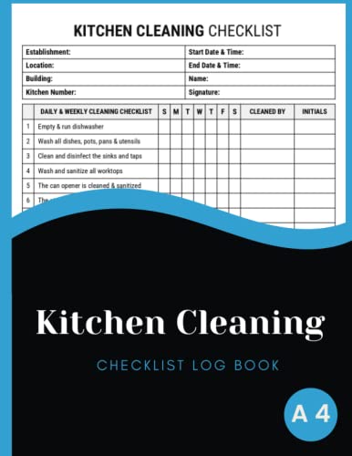 Kitchen Cleaning Checklist Log Book : Daily and Weekly Cleaning Schedule and Records Notebook for Home, Restaurants, Cafes, Mobile Catering, Offices, or Any Commercial Kitchen