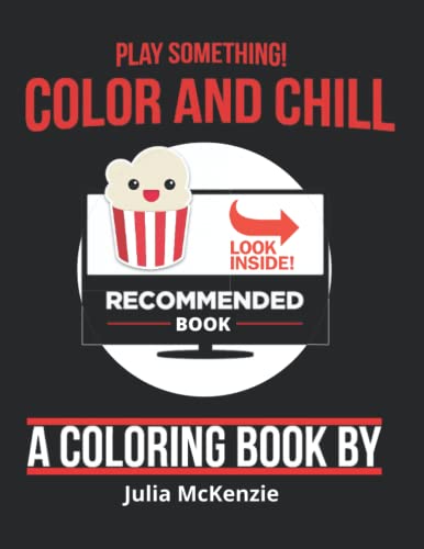 Play Something ! Color And Chill Coloring Book: 50+ Interactive Pages to Color & Chill While Watching Something With Friends or Family