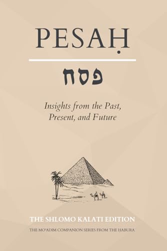 Pesa?: Insights from the Past, Present, and Future (The Mo'adim Companion Series)
