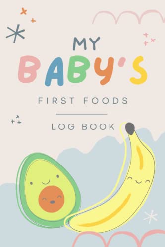 My Baby's First Foods Log Book : Starting Solid Food Organiser. Daily Weaning Journal