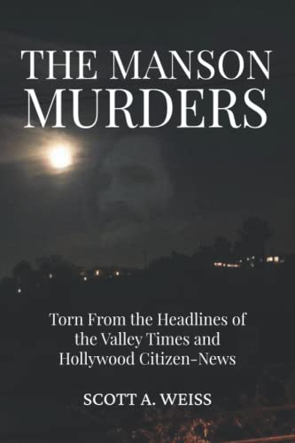 The Manson Murders: Torn From the Headlines of the Valley Times and Hollywood Citizen-News