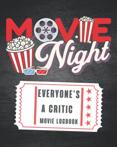 Everyone's a Critic Movie Logbook : Fun Movie Review Journal for Family and Friends Record Your Thoughts, Ratings and Reviews on 60 Films You Have Watched