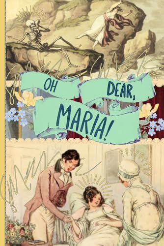 Oh dear, Maria! (Oh dear, Maria! A Novel in Three Parts)