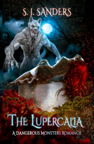 The Lupercalia: A Dangerous Monster Romance