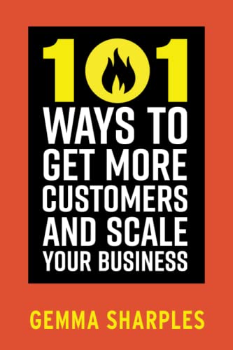 101 Ways to Get More Customers and Scale Your Business