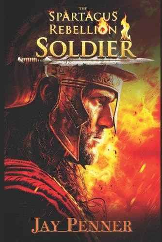 Soldier - The Spartacus Rebellion Book I