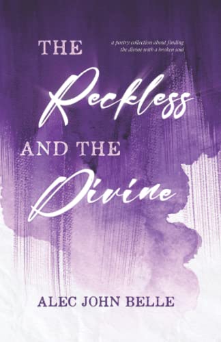 The Reckless and the Divine: a poetry collection about finding the divine with a broken soul