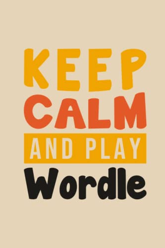 Keep Calm And Play Wordle: Wordle Game Book With 120 Pages