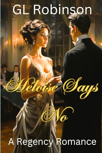 Héloise Says No (Regency Romance)