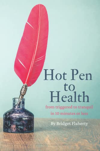 Hot Pen to Health: from triggered to tranquil in 10 minutes or less