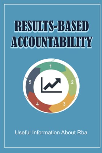 Results-Based Accountability: Useful Information About Rba