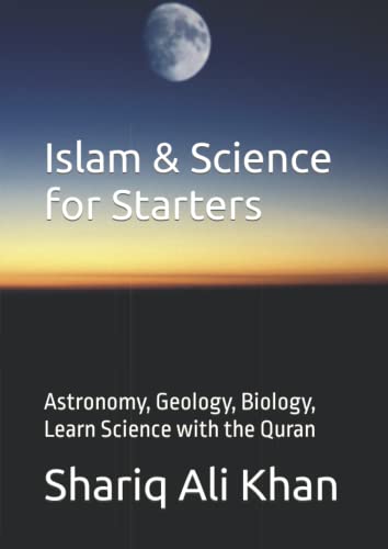 Islam and Science for Starters : Astronomy, Geology, Biology, Learn Science with the Quran