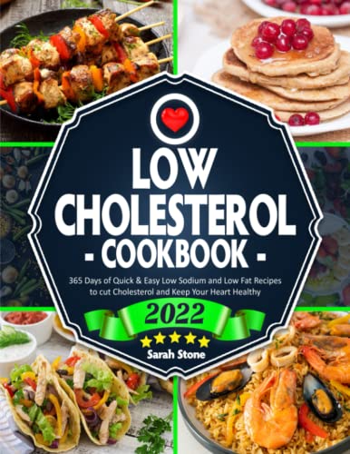 Low Cholesterol Cookbook : 365 Days of Quick and Easy Low Sodium and Low-Fat Recipes to Cut Cholesterol and Keep Your Heart Healthy Beginners Edition with 21-Day Meal Plan
