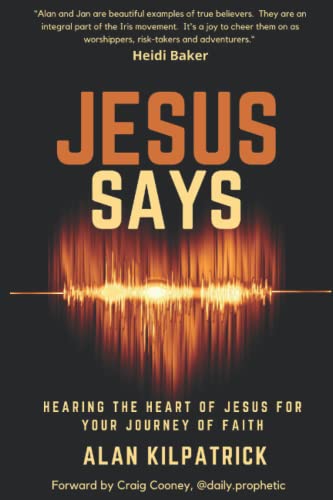 Jesus Says: Hearing the Heart of Jesus for your Journey of Faith