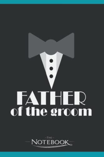 Father of the Groom Notebook: Planner, Diary, Lined College Ruled Paper 120 Lined | 6 x 9 inches Notebook, Note Pad, Notes