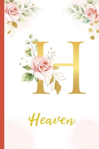 Heaven:Personalized Writing Journal / Notebook for Women and Girls, Floral Monogram Initials Names Notebook: Custom Name Journal to Write for Girls Women Happy Birthday Gift, Size 6x9 Lined Pages