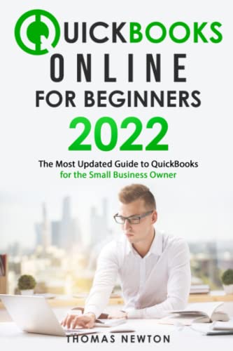QuickBooks Online for Beginners 2022: The Most Updated Guide to QuickBooks for Small Business Owners