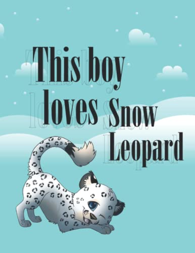 This boy Loves: Snow Leopard Gifts For Boys Girls Cute And Funny sketchbook , Space for diary,sketching, Writing and Drawing: Snow Leopard Sketchbook ... : 8.5x11 in (21.59 * 27.94 cm) pages 120